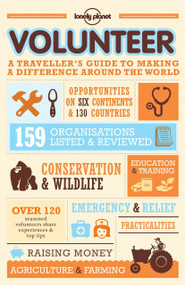 Volunteer (A Traveller's Guide to Making a Difference Around the World) by Lonely Planet, 9781743216897