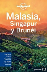 Lonely Planet Malasia, Singapur y Brunei by Lonely Planet, Simon Richmond, Cristian Bonetto, Celeste Brash, Joshua Samuel Brown, Austin Bush, Adam Karlin, Shawn Low, Daniel Robinson, 9788408119005