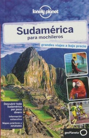 Lonely Planet Sudamerica para Mochileros by Lonely Planet, Regis St Louis, Sandra Bao, Greg Benchwick, Alex Egerton, Bridget Gleeson, Beth Kohn, Carolyn McCarthy, Kevin Raub, Lucas Vidgen, 9788408119395