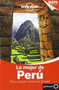 Lonely Planet Lo Mejor de Peru by Lonely Planet, Carolina A Miranda, Carolyn McCarthy, Kevin Raub, Brendan Sainsbury, Luke Waterson, 9788408124061