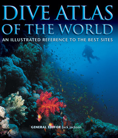 Dive Atlas of the World (An Illustrated Reference to the Best Sites) by Jack Jackson, 9781504800662