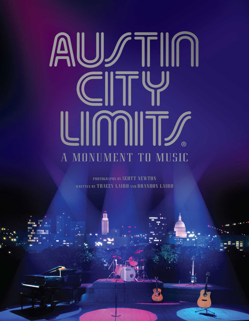 Austin City Limits (A Monument to Music) by Tracey Laird, Scott Newton, 9781608874965