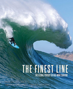 The Finest Line (The Global Pursuit of Big-Wave Surfing) by Rusty Long, Greg Long, Tom Carroll, 9781608874095