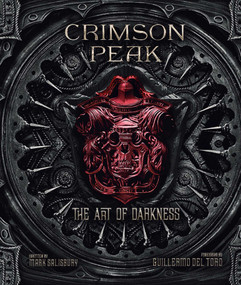 Crimson Peak (The Art of Darkness) by Mark Salisbury, 9781608875689
