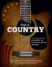 This Is Country (A Backstage Pass to the Academy of Country Music Awards) by Lisa Lee, Reba McEntire, 9781608873159