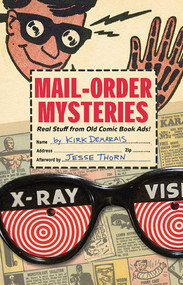 Mail-Order Mysteries (Real Stuff from Old Comic Book Ads) by Kirk Demarais, 9781608870264