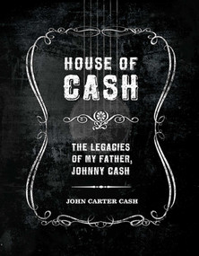 House of Cash (The Legacies of My Father, Johnny Cash) - 9781608870288 by John Carter Cash, 9781608870288