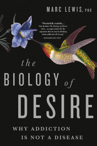 The Biology of Desire (Why Addiction Is Not a Disease) - 9781610397124 by Marc Lewis, 9781610397124