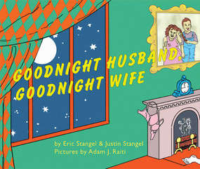 Goodnight Husband, Goodnight Wife by Eric Stangel, Adam Raiti, 9781608870936