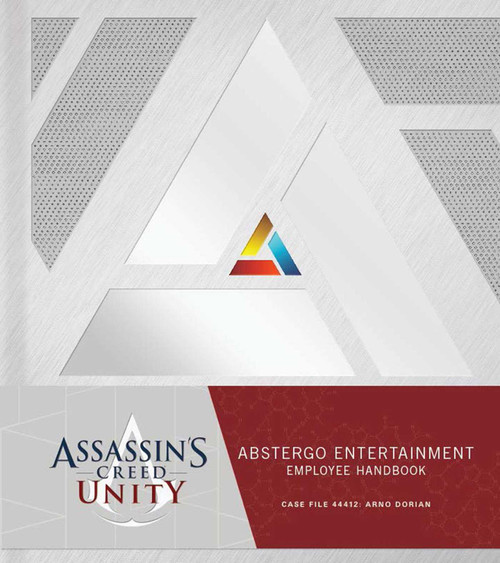 Assassin's Creed Unity (Abstergo Entertainment: Employee Handbook) by Christie Golden, Karl Kerschl, Andrew Belanger, 9781608874033
