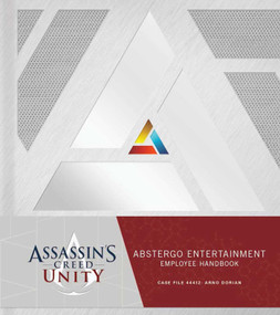 Assassin's Creed Unity (Abstergo Entertainment: Employee Handbook) by Christie Golden, Karl Kerschl, Andrew Belanger, 9781608874033