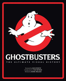 Ghostbusters (The Ultimate Visual History) by Daniel Wallace, Dan Aykroyd, Ivan Reitman, 9781608875108