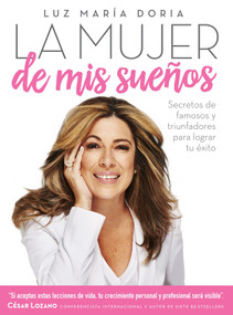 La mujer de mis sueños: Secretos de famosos y triunfadores para lograr tu éxito / The Woman of My Dreams (Spanish Edition) by Luz María Doria, Dr. César Lozano, 9781941999868