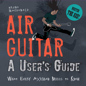Air Guitar (A User's Guide) by Bruno MacDonald, 9781608870714