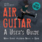 Air Guitar (A User's Guide) by Bruno MacDonald, 9781608870714