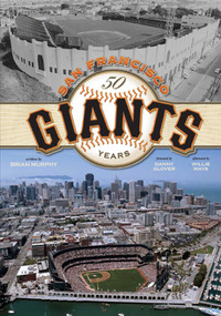 The San Francisco Giants (50 Years) by Brian Murphy, 9781933784526
