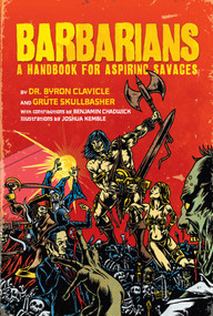 Barbarians (What Is Good in Life) by Grüte Skullbasher, Byron Clavicle, Benjamin Chadwick, 9781608870240