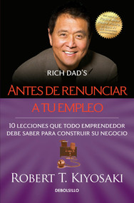 Antes de renunciar a tu empleo / Rich Dad's Before You Quit Your Job (Spanish Edition) by Robert T. Kiyosaki, 9786073133630