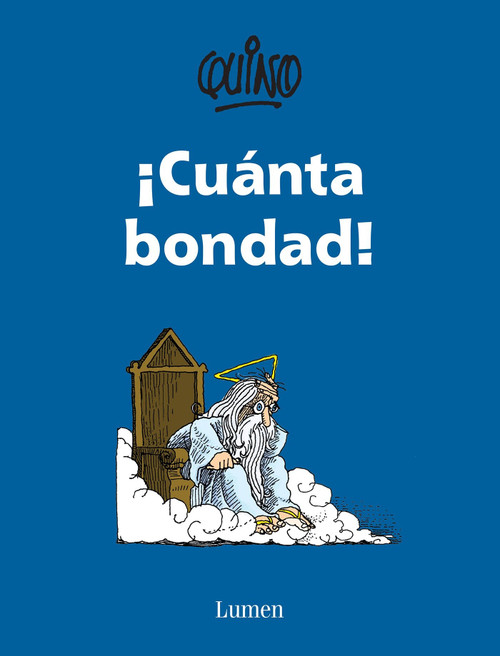 ¡Cuanta bondad! / So Much Goodness! (Spanish Edition) by Quino, 9786073143912