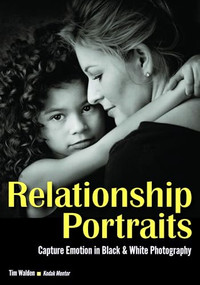 Relationship Portraits (Capture Emotion in Black & White Photography) by Tim Walden, 9781682030288