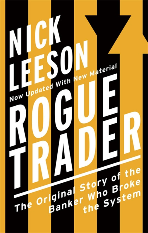 Rogue Trader (The Original Story of the Banker Who Broke the System) by Nick Leeson, 9780751563399