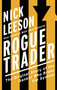 Rogue Trader (The Original Story of the Banker Who Broke the System) by Nick Leeson, 9780751563399