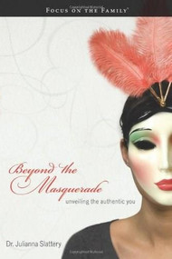 Beyond the Masquerade (Unveiling the Authentic You) by Juli Slattery, 9781589973770