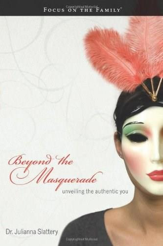 Beyond the Masquerade (Unveiling the Authentic You) by Juli Slattery, 9781589973770
