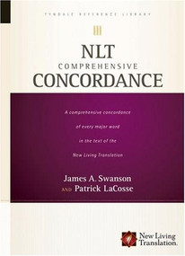 NLT Comprehensive Concordance by James A. Swanson, Patrick LaCosse, 9781414316994
