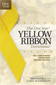 The One Year Yellow Ribbon Devotional (Take a Stand in Prayer for Our Nation and Those Who Serve) by Brenda Pace, Carol McGlothlin, 9781414319292