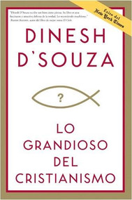 Lo grandioso del cristianismo by Dinesh D Souza, 9781414329789