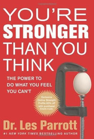 You're Stronger Than You Think (The Power to Do What You Feel You Can't) by Les Parrott, 9781414348537