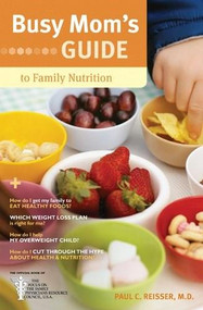 Busy Mom's Guide to Family Nutrition by Paul C. Reisser, 9781414364605