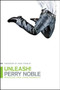 Unleash! (Breaking Free from Normalcy) by Perry Noble, Andy Stanley, 9781414366791