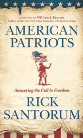 American Patriots (Answering the Call to Freedom) by Rick Santorum, William J. Bennett, 9781414379081