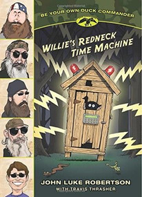 Willie's Redneck Time Machine by John Luke Robertson, Travis Thrasher, 9781414398136
