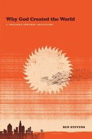 Why God Created the World (A Jonathan Edwards Adaptation) by Ben Stevens, 9781612915869