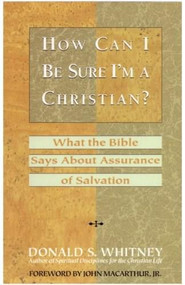 How Can I Be Sure I'm a Christian? (What the Bible Says About Assurance of Salvation) by Donald Whitney, 9780891097723