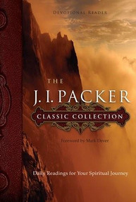 The J. I. Packer Classic Collection (Daily Readings for Your Spiritual Journey) by J. I. Packer, Thomas Womack, 9781615215744