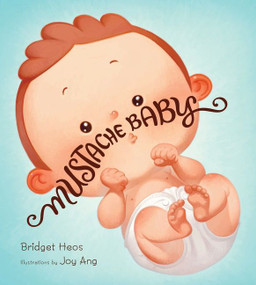 Mustache Baby - 9780544789845 by Bridget Heos, Joy Ang, 9780544789845