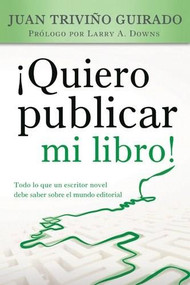¡Quiero publicar mi libro! by Juan Triviño Guirado, 9781496401397
