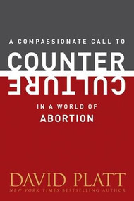 A Compassionate Call to Counter Culture in a World of Abortion (Miniature Edition) by David Platt, 9781496404954
