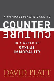 A Compassionate Call to Counter Culture in a World of Sexual Immorality (Miniature Edition) by David Platt, 9781496404961