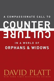 A Compassionate Call to Counter Culture in a World of Orphans and Widows (Miniature Edition) by David Platt, 9781496404978