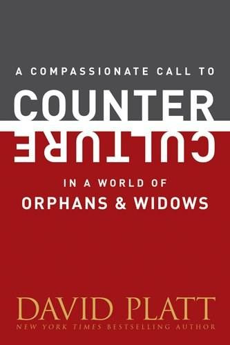 A Compassionate Call to Counter Culture in a World of Orphans and Widows (Miniature Edition) by David Platt, 9781496404978