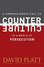 A Compassionate Call to Counter Culture in a World of Persecution (Miniature Edition) by David Platt, 9781496404985