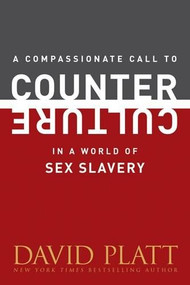 A Compassionate Call to Counter Culture in a World of Sex Slavery (Miniature Edition) by David Platt, 9781496405029