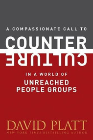 A Compassionate Call to Counter Culture in a World of Unreached People Groups (Miniature Edition) by David Platt, 9781496405876