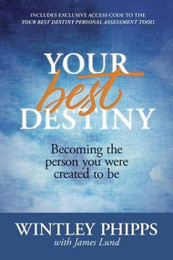 Your Best Destiny (Becoming the Person You Were Created to Be) - 9781496407948 by Wintley Phipps, James Lund, 9781496407948