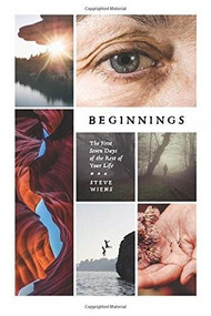 Beginnings (The First Seven Days of the Rest of Your Life) by Steve Wiens, 9781631464003